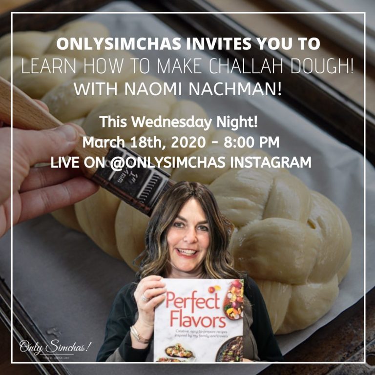 Learn how to make Challah Dough Live Tonight on the @onlysimchas Instagram at 8:00 PM with Naomi Nachman