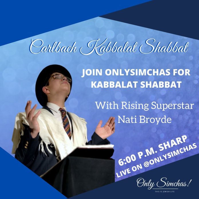 Join Onlysimchas for a Virtual Carlbach Kabbalat Shabbat with rising superstar Nati Broyde! ???? This Friday at 6:00 PM EST #onlysimchas